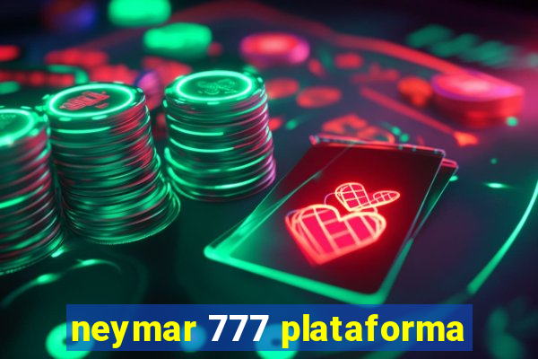 neymar 777 plataforma